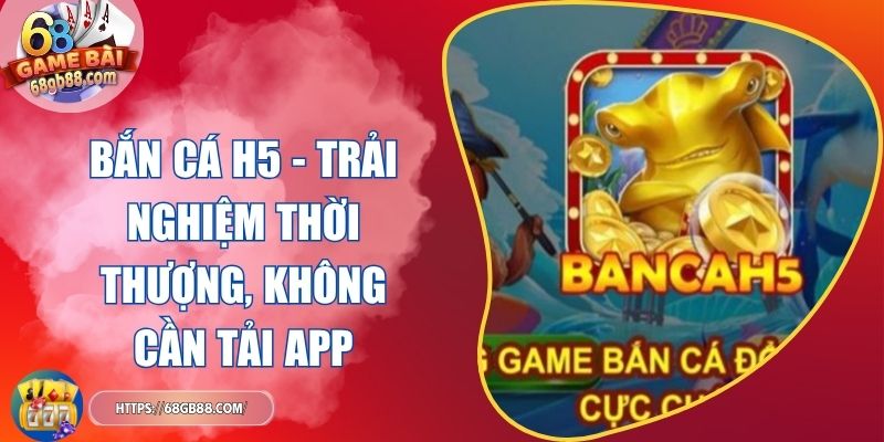 Bắn Cá H5